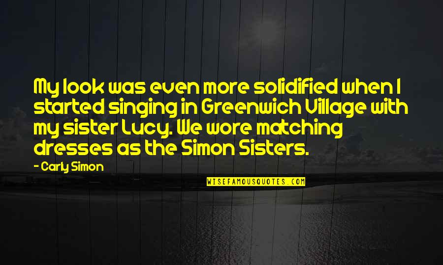 My Sisters Quotes By Carly Simon: My look was even more solidified when I My Sisters Quotes By Carly Simon: My look was even more solidified when I