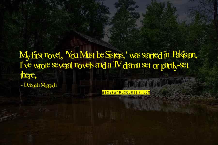 My Sisters Quotes By Deborah Moggach: My first novel, 'You Must be Sisters,' was My Sisters Quotes By Deborah Moggach: My first novel, 'You Must be Sisters,' was