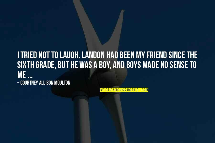My Sixth Sense Quotes By Courtney Allison Moulton: I tried not to laugh. Landon had been My Sixth Sense Quotes By Courtney Allison Moulton: I tried not to laugh. Landon had been
