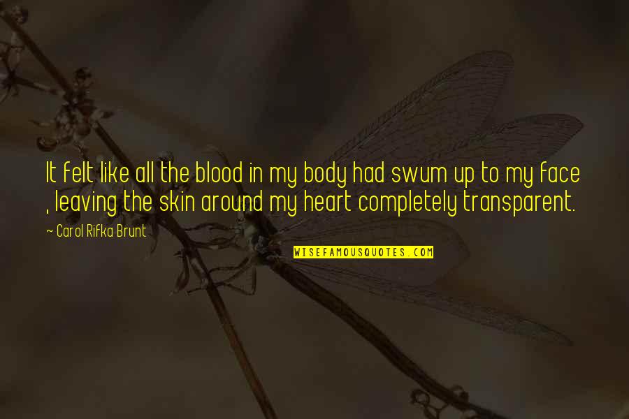 My Skin Quotes By Carol Rifka Brunt: It felt like all the blood in my