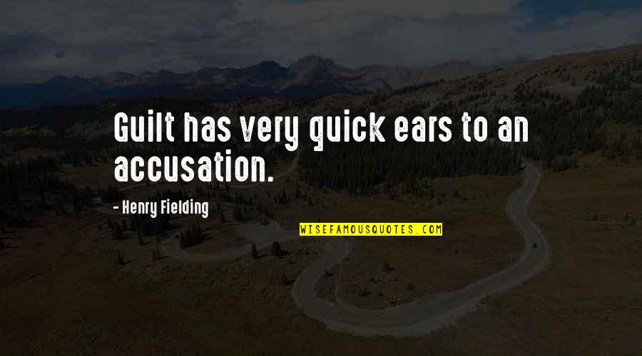 My Smart Husband Quotes By Henry Fielding: Guilt has very quick ears to an accusation.