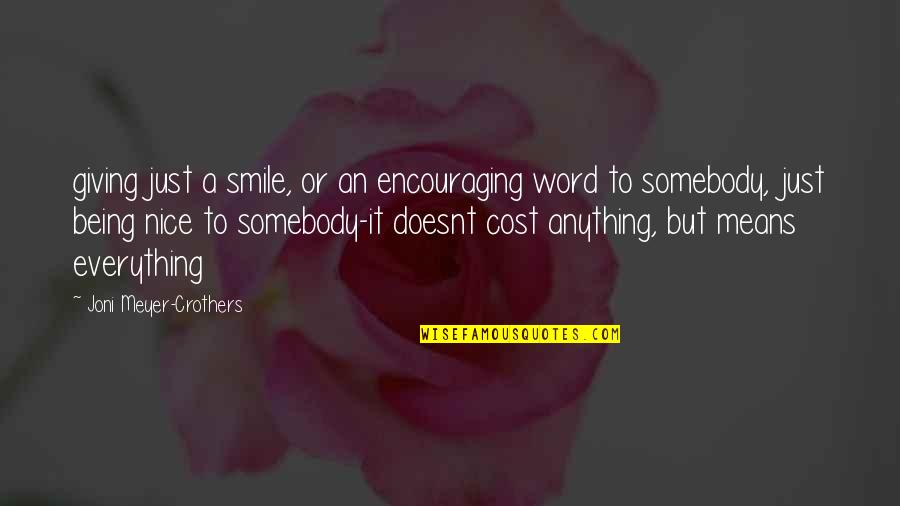 My Smile Means Quotes By Joni Meyer-Crothers: giving just a smile, or an encouraging word My Smile Means Quotes By Joni Meyer-Crothers: giving just a smile, or an encouraging word