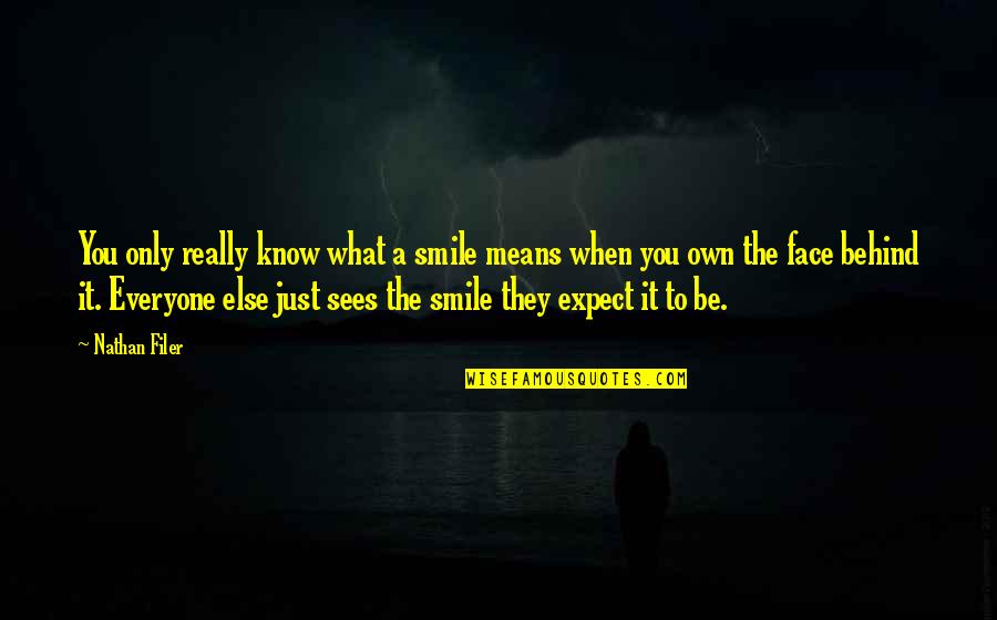 My Smile Means Quotes By Nathan Filer: You only really know what a smile means