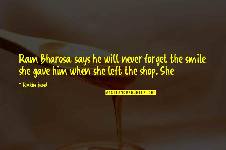 My Smile Says It All Quotes By Ruskin Bond: Ram Bharosa says he will never forget the