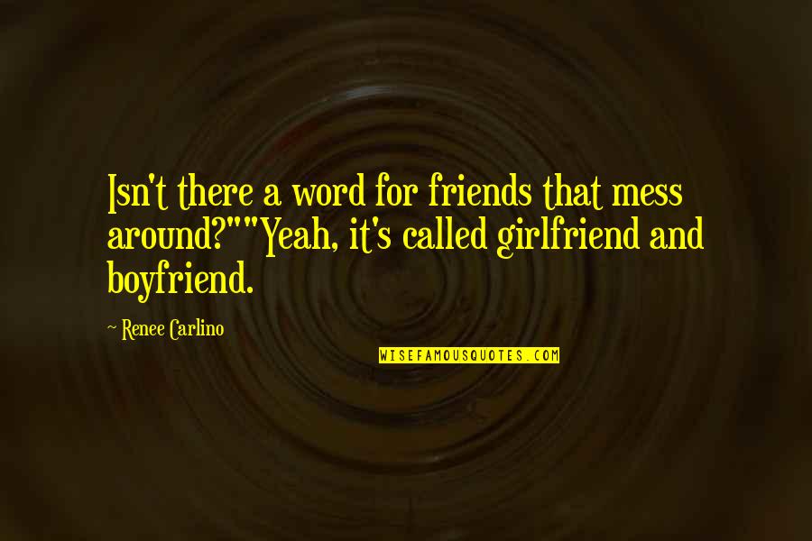 My So Called Friends Quotes By Renee Carlino: Isn't there a word for friends that mess