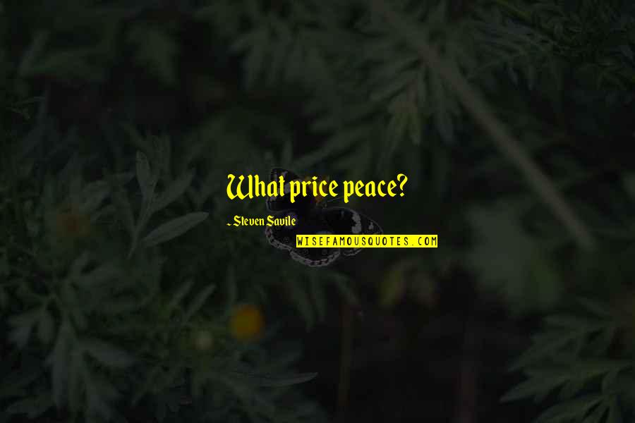 My So Called Life Friendship Quotes By Steven Savile: What price peace? My So Called Life Friendship Quotes By Steven Savile: What price peace?