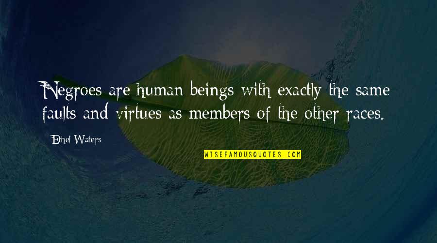 My So Called Life Pilot Quotes By Ethel Waters: Negroes are human beings with exactly the same My So Called Life Pilot Quotes By Ethel Waters: Negroes are human beings with exactly the same