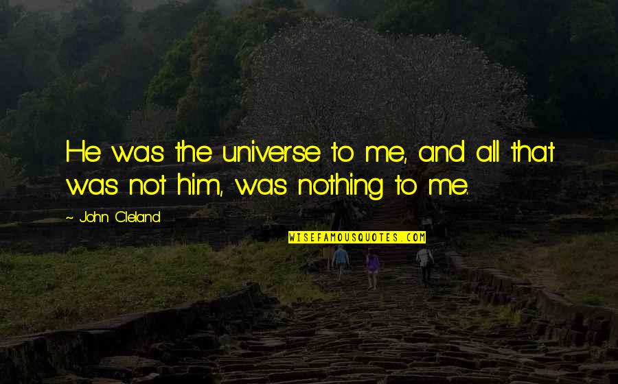 My Son 3rd Birthday Quotes By John Cleland: He was the universe to me, and all