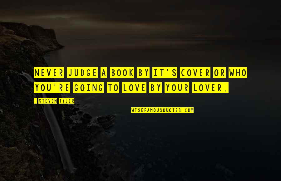 My Son All Grown Up Quotes By Steven Tyler: Never judge a book by it's cover or