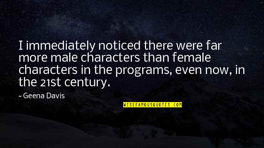 My Son For Facebook Quotes By Geena Davis: I immediately noticed there were far more male