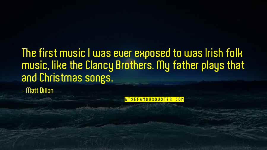 My Son For Facebook Quotes By Matt Dillon: The first music I was ever exposed to