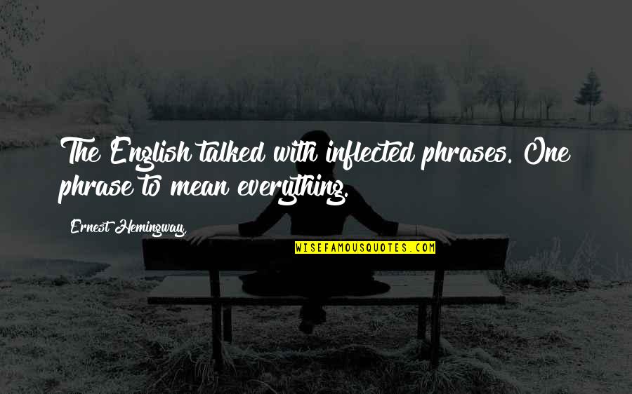My Son Going To School Quotes By Ernest Hemingway,: The English talked with inflected phrases. One phrase My Son Going To School Quotes By Ernest Hemingway,: The English talked with inflected phrases. One phrase