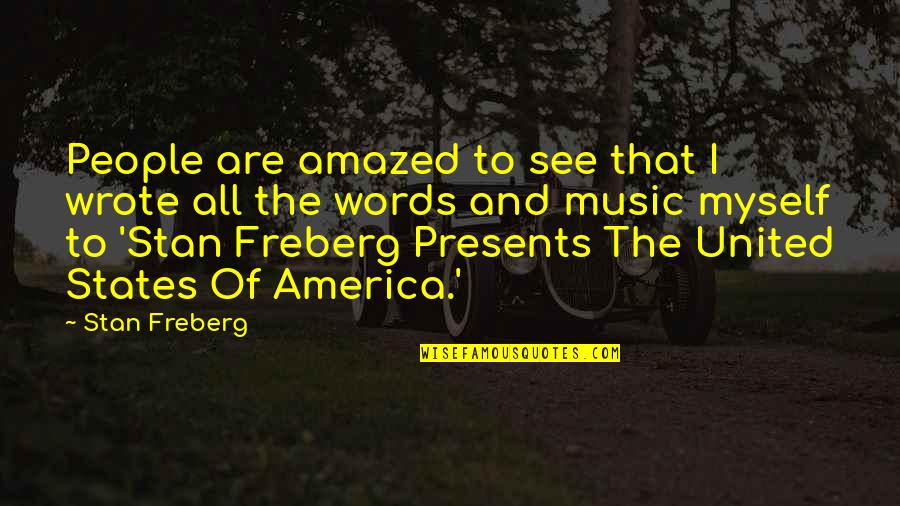 My Son Is My Superstar Quotes By Stan Freberg: People are amazed to see that I wrote My Son Is My Superstar Quotes By Stan Freberg: People are amazed to see that I wrote