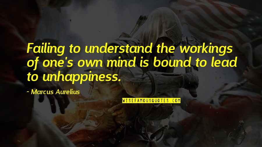 My Son Is The Only Man In My Life Quotes By Marcus Aurelius: Failing to understand the workings of one's own