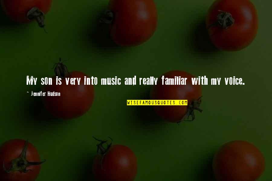 My Son My Quotes By Jennifer Hudson: My son is very into music and really