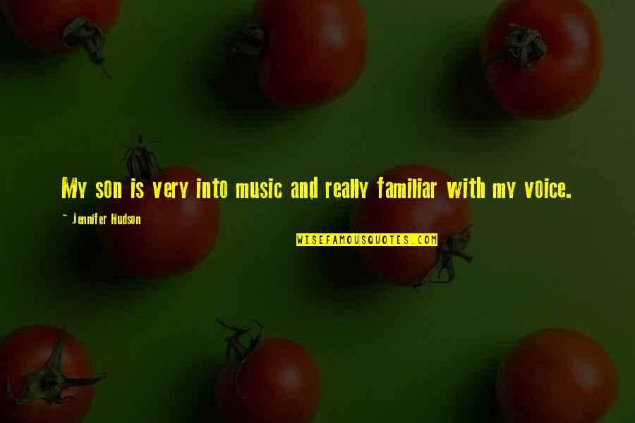 My Son Quotes By Jennifer Hudson: My son is very into music and really