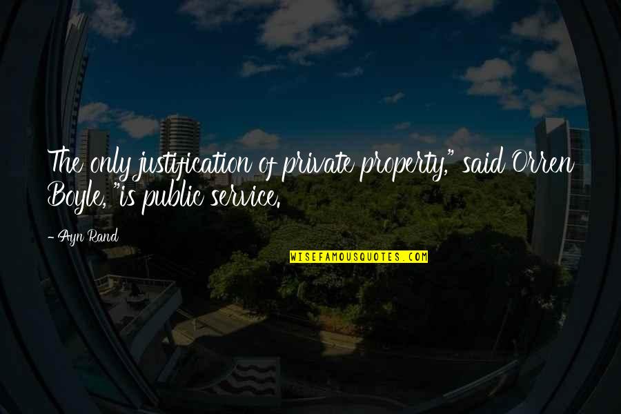My Son Will Always Come First Quotes By Ayn Rand: The only justification of private property," said Orren