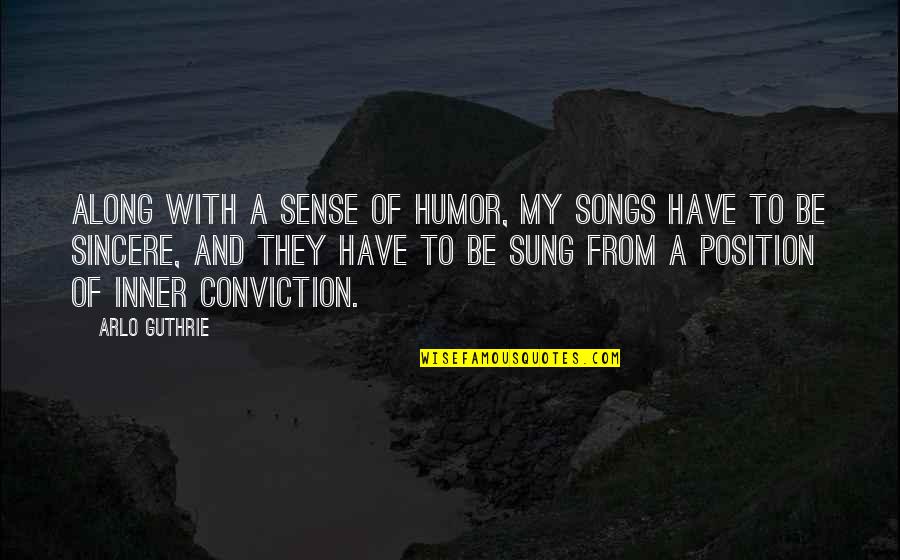 My Songs Quotes By Arlo Guthrie: Along with a sense of humor, my songs