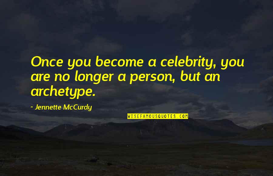 My Son's 3rd Birthday Quotes By Jennette McCurdy: Once you become a celebrity, you are no My Son's 3rd Birthday Quotes By Jennette McCurdy: Once you become a celebrity, you are no