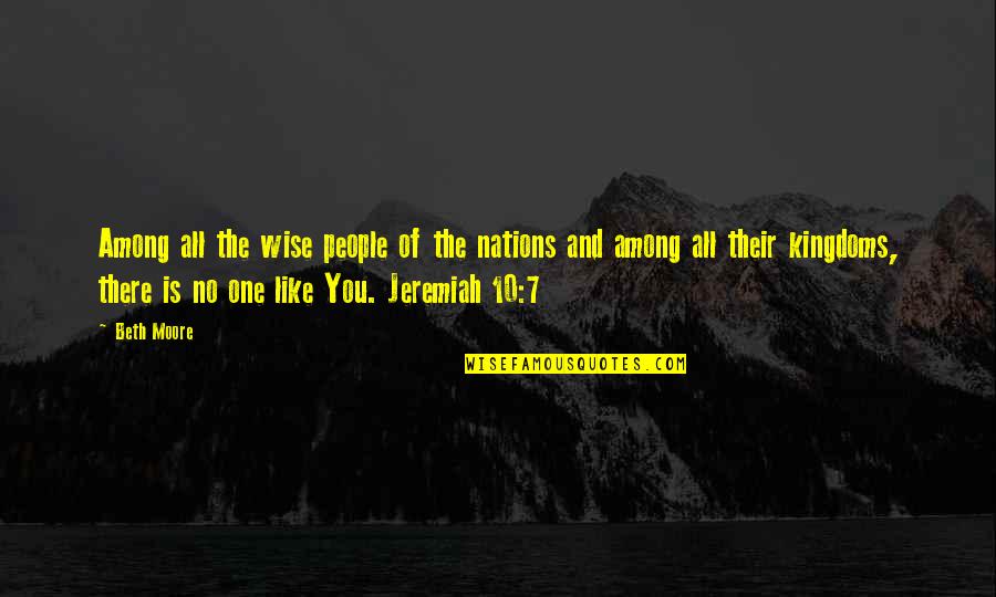 My Son's Senior Ad Quotes By Beth Moore: Among all the wise people of the nations