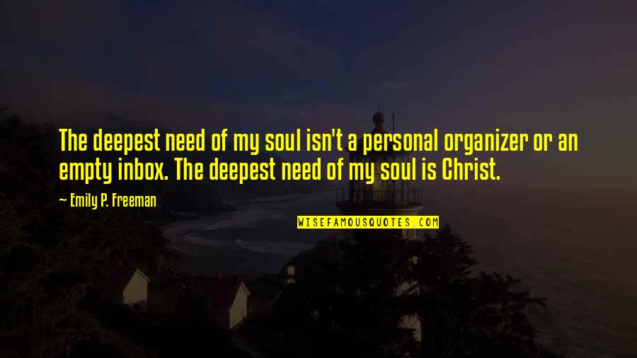 My Soul Is Empty Quotes By Emily P. Freeman: The deepest need of my soul isn't a