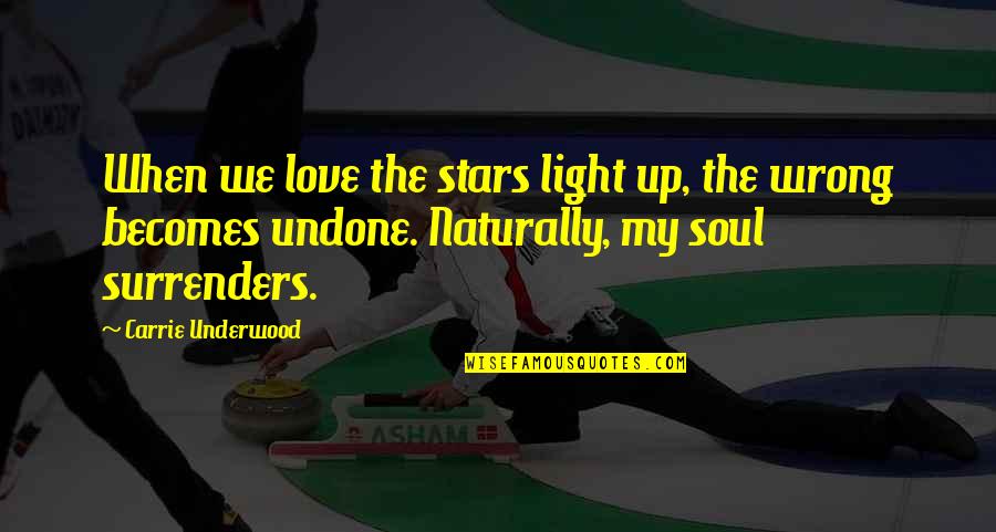 My Soul Love Quotes By Carrie Underwood: When we love the stars light up, the