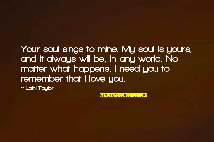 My Soul Love You Quotes By Laini Taylor: Your soul sings to mine. My soul is