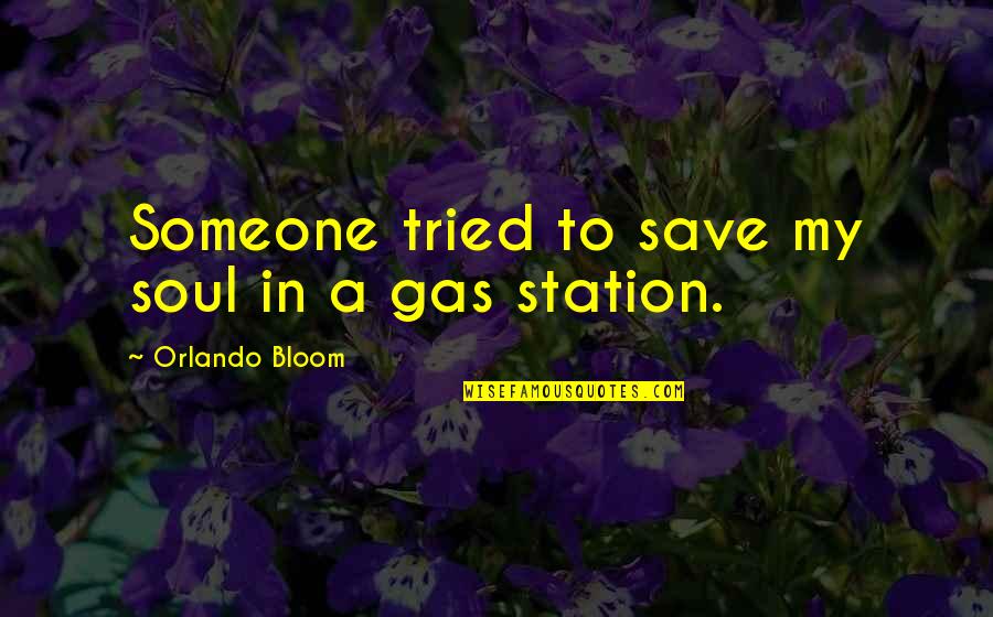 My Soul To Save Quotes By Orlando Bloom: Someone tried to save my soul in a My Soul To Save Quotes By Orlando Bloom: Someone tried to save my soul in a