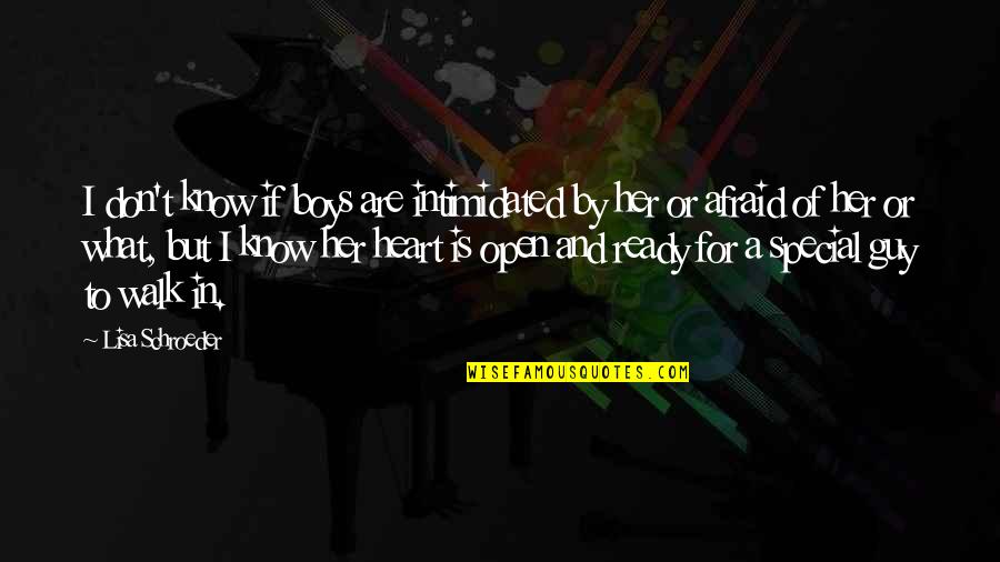 My Special Guy Quotes By Lisa Schroeder: I don't know if boys are intimidated by