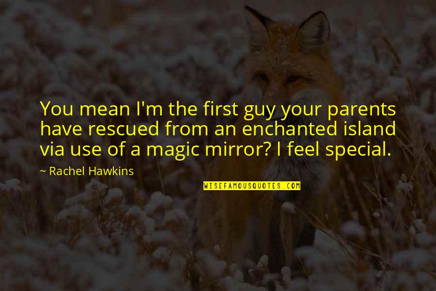 My Special Guy Quotes By Rachel Hawkins: You mean I'm the first guy your parents