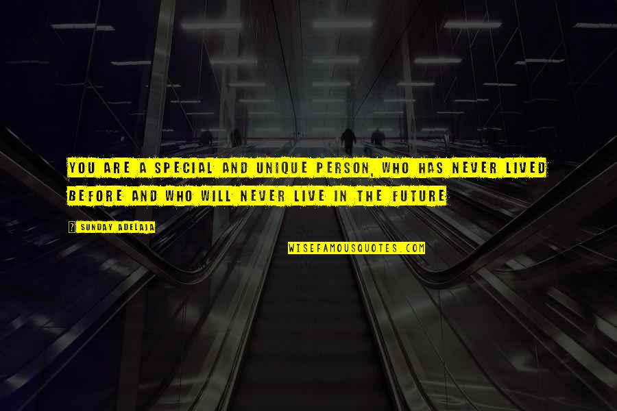 My Special Person In My Life Quotes By Sunday Adelaja: You are a special and unique person, who