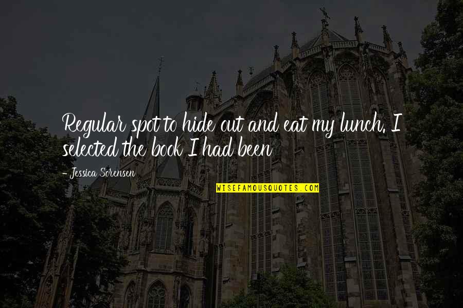 My Spot Quotes By Jessica Sorensen: Regular spot to hide out and eat my My Spot Quotes By Jessica Sorensen: Regular spot to hide out and eat my