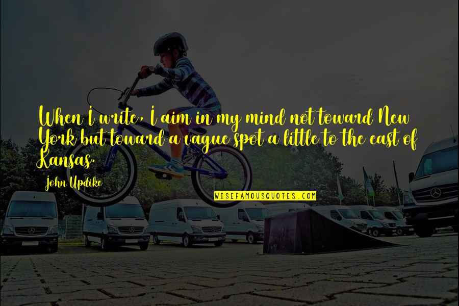My Spot Quotes By John Updike: When I write, I aim in my mind My Spot Quotes By John Updike: When I write, I aim in my mind