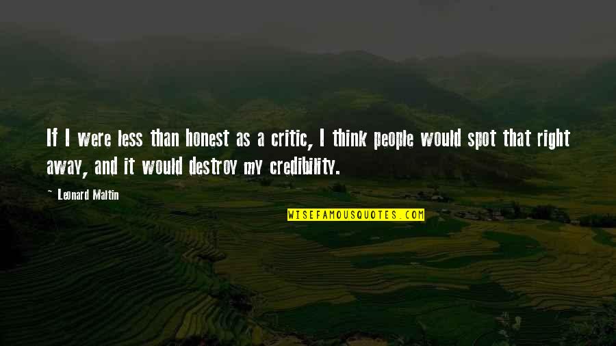 My Spot Quotes By Leonard Maltin: If I were less than honest as a My Spot Quotes By Leonard Maltin: If I were less than honest as a