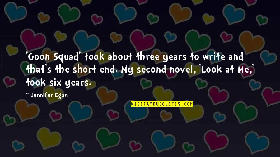 My Squad Quotes By Jennifer Egan: 'Goon Squad' took about three years to write