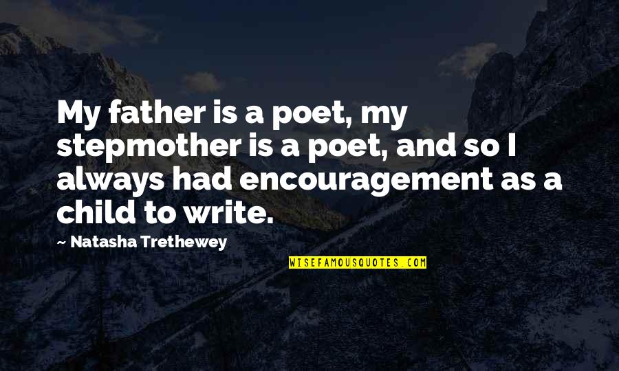 My Stepmother Quotes By Natasha Trethewey: My father is a poet, my stepmother is My Stepmother Quotes By Natasha Trethewey: My father is a poet, my stepmother is