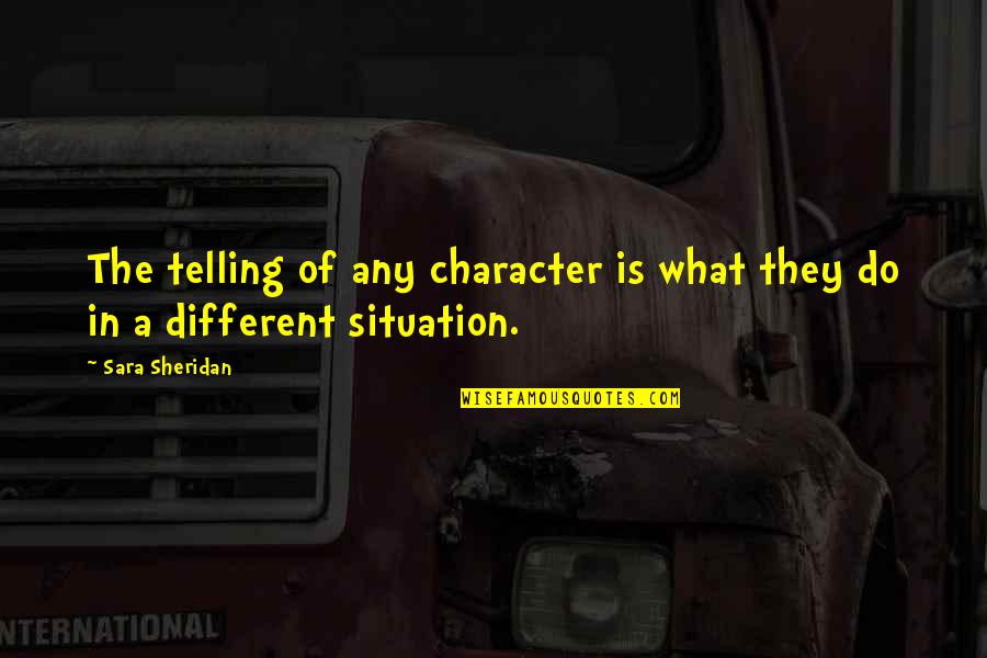 My Sticky Quotes By Sara Sheridan: The telling of any character is what they