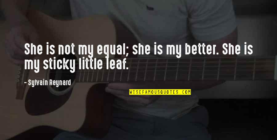 My Sticky Quotes By Sylvain Reynard: She is not my equal; she is my