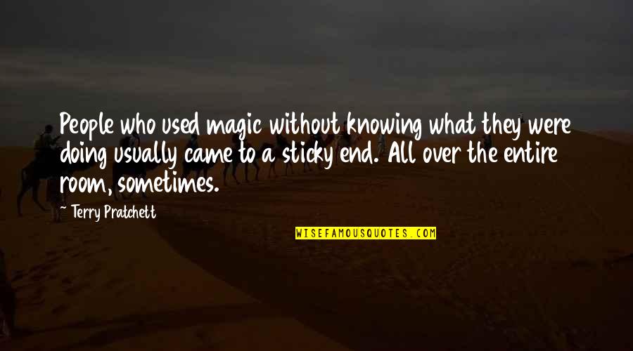 My Sticky Quotes By Terry Pratchett: People who used magic without knowing what they