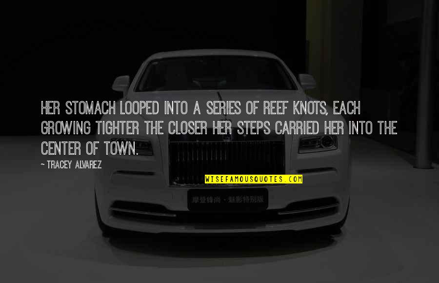 My Stomach Is In Knots Quotes By Tracey Alvarez: Her stomach looped into a series of reef My Stomach Is In Knots Quotes By Tracey Alvarez: Her stomach looped into a series of reef