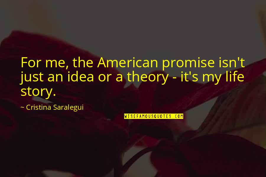 My Story My Life Quotes By Cristina Saralegui: For me, the American promise isn't just an My Story My Life Quotes By Cristina Saralegui: For me, the American promise isn't just an