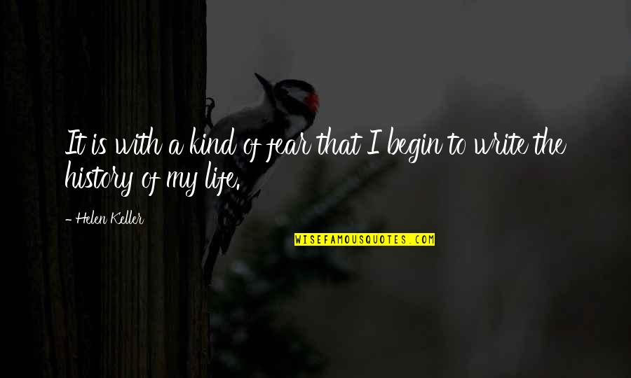 My Story My Life Quotes By Helen Keller: It is with a kind of fear that