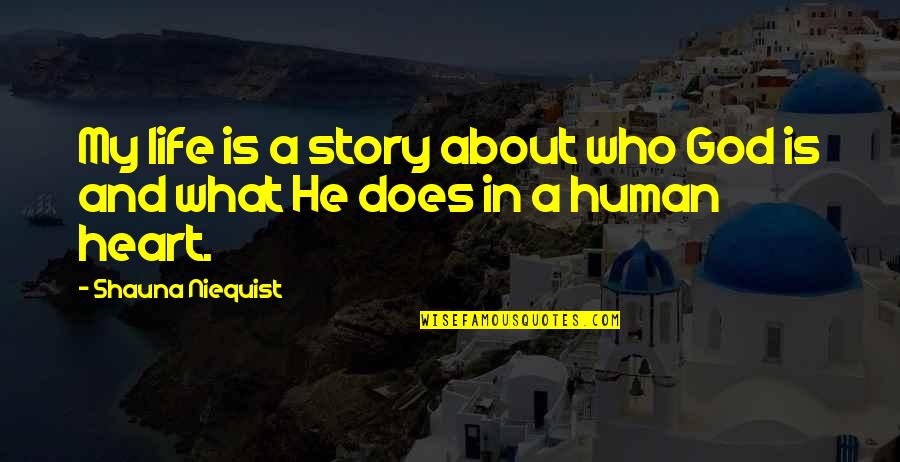 My Story My Life Quotes By Shauna Niequist: My life is a story about who God My Story My Life Quotes By Shauna Niequist: My life is a story about who God