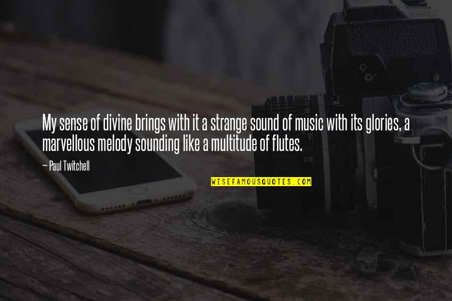 My Strange Quotes By Paul Twitchell: My sense of divine brings with it a My Strange Quotes By Paul Twitchell: My sense of divine brings with it a