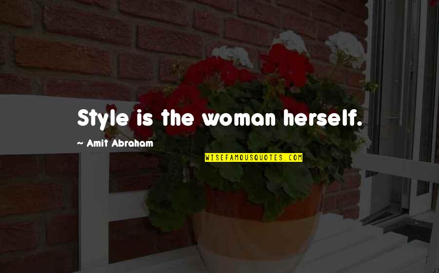 My Style Fashion Quotes By Amit Abraham: Style is the woman herself.