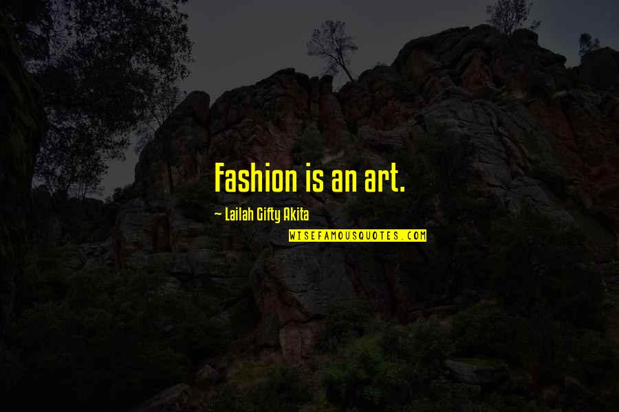 My Style Fashion Quotes By Lailah Gifty Akita: Fashion is an art.