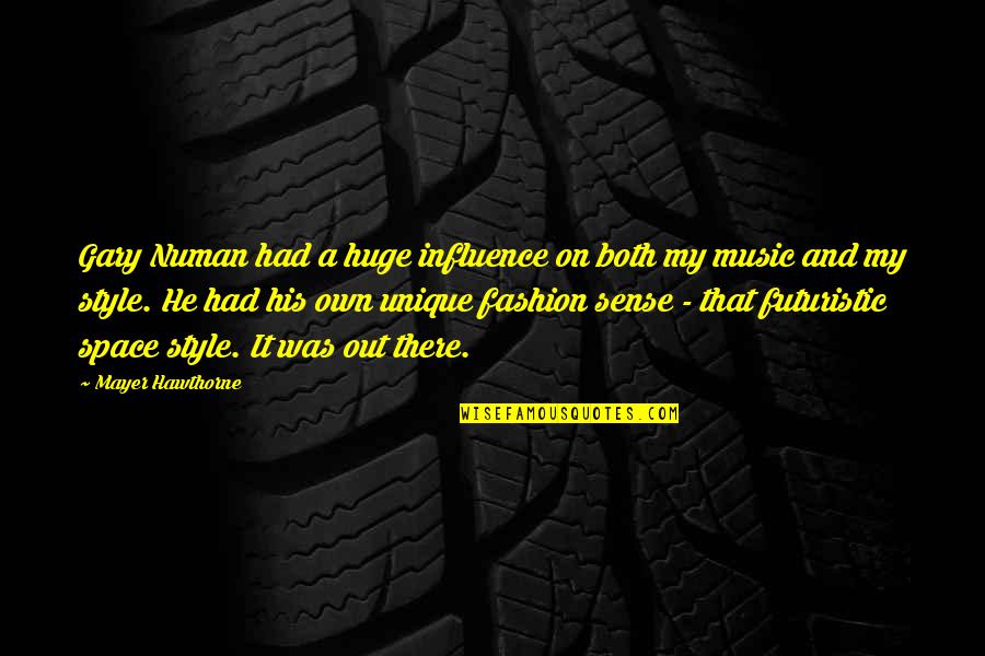 My Style Fashion Quotes By Mayer Hawthorne: Gary Numan had a huge influence on both