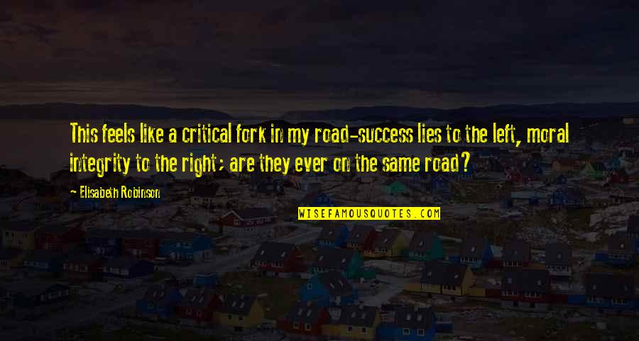 My Success Quotes By Elisabeth Robinson: This feels like a critical fork in my