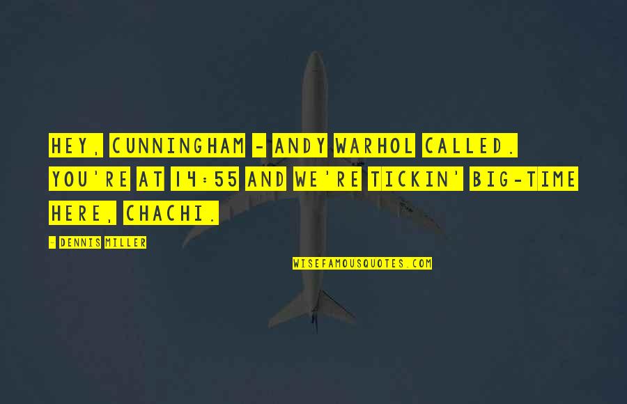 My Survival Kit Quotes By Dennis Miller: Hey, Cunningham - Andy Warhol called. You're at My Survival Kit Quotes By Dennis Miller: Hey, Cunningham - Andy Warhol called. You're at