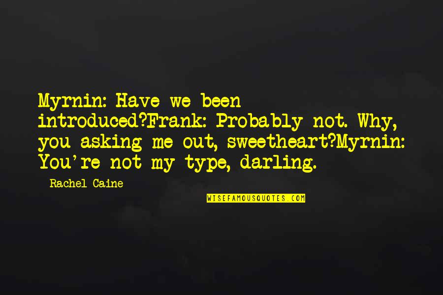 My Sweetheart Quotes By Rachel Caine: Myrnin: Have we been introduced?Frank: Probably not. Why,